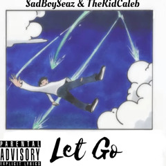 SadBoySeaz & TheKidCaleb - Let Go (prod. AlsBeatz)