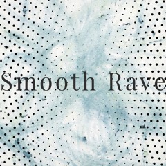 Smooth Rave