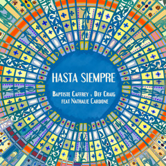 Hasta Siempre (Extended Mix) - Baptiste Caffrey, Def Craig feat Nathalie Cardone