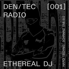 DEN/TEC RADIO VOL.1  / ETHEREAL DJ