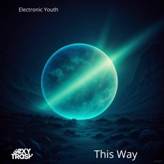 Electronic Youth - This Way (Extended Mix)