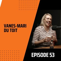 Vanes-Mari du Toit - Episode 53