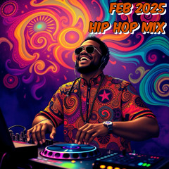Feb 2025 - Hip Hop Mix