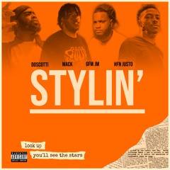 Stylin' (feat. Mack, Gfm Jm & HFN Justo) [Prod. by Turk Money]