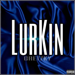 Gretzky- Lurkin (prod by 808 Chino)
