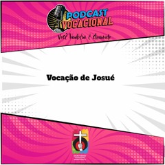 Podcast Vocacional - EP 16 - A vocação de Josué