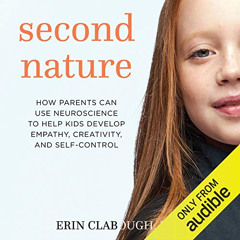 [FREE] EBOOK ✔️ Second Nature: How Parents Can Use Neuroscience to Help Kids Develop