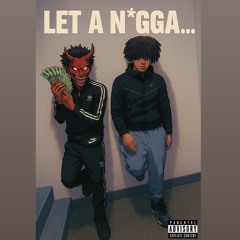 Let a n*gga…