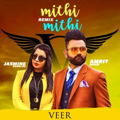 Mithi Mithi Remix - DJ Veer | Amrit Maan Feat. Jasmine Sandlas & Intense