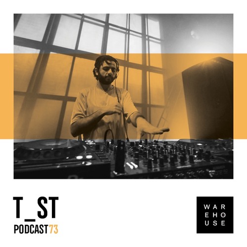 WAREHOUSE PODCAST 73 - T_ST