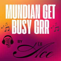 Mundian Get Busy Grr By DJ ACE