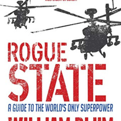 ACCESS EBOOK ☑️ Rogue State: A Guide to the Worlds Only Superpower by  William Blum E