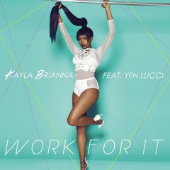 Kayla Brianna - Work For It  (feat. YFN Lucci)