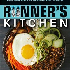 [ACCESS] [KINDLE PDF EBOOK EPUB] The Runner's Kitchen: 100 Stamina-Building, Energy-Boosting Rec