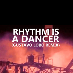 Rhythm Is A Dancer (Gustavo Lobo Remix)