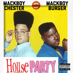 Mackboy Chester - House Party Feat. Mackboy Burger