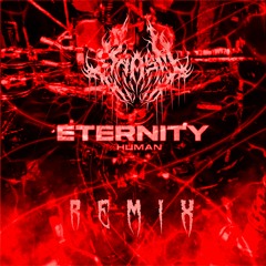 INHUMAN-ETERNITY (KHASM REMIX)