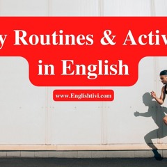 Daily Routines and Activities in English