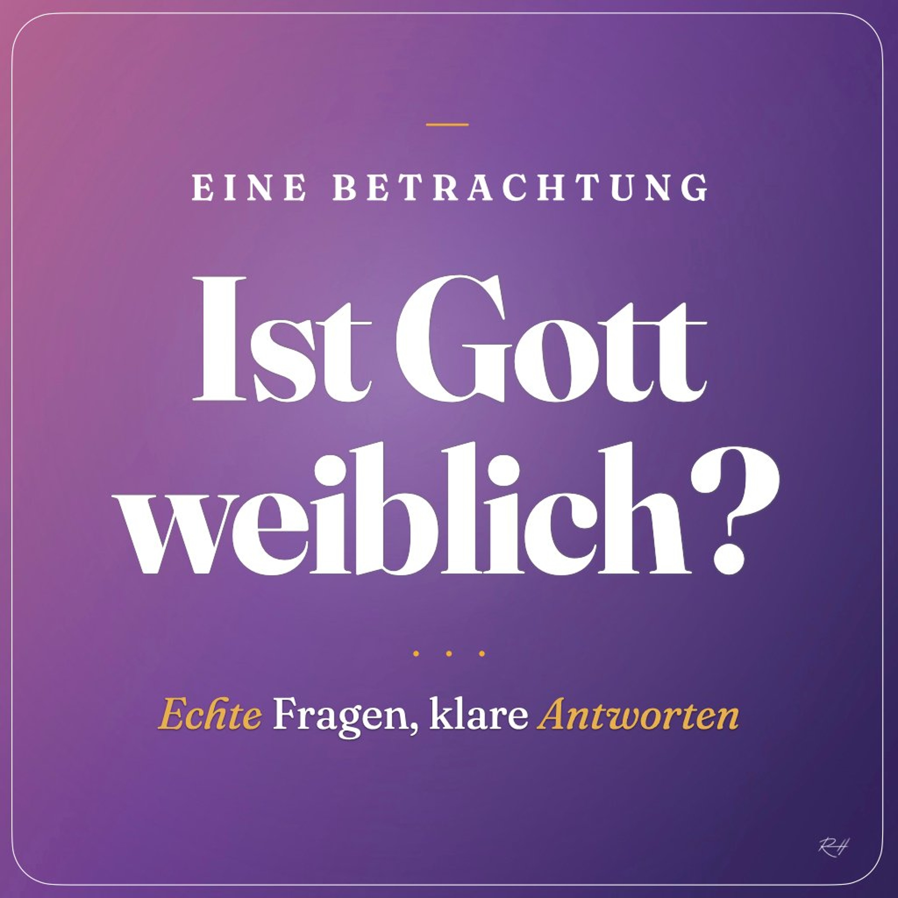 Rainer Harter - Ist Gott weiblich? - Eine Betrachtung - Echte Fragen, klare Antworten