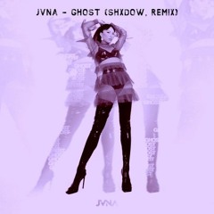 JVNA - Ghost (shXdow. Remix)