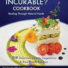 [VIEW] EPUB 🖍️ Curing The Incurable? Cookbook: 219 Delicious Vegan, Vegetarian & Raw