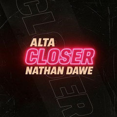 Alta, Nathan Dawe - Closer (Alex Hobson Remix)