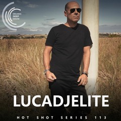 [HOT SHOT SERIES 113] - Podcast by Lucadjelite [M.D.H.]