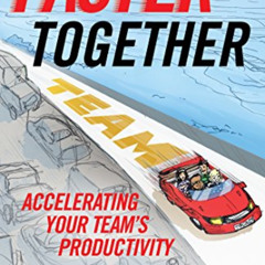 [View] KINDLE 🎯 Faster Together: Accelerating Your Team's Productivity by  Laura Sta