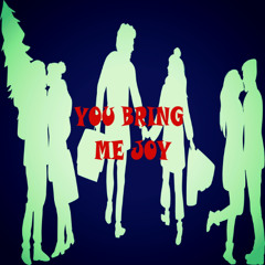 YOU BRING ME JOY