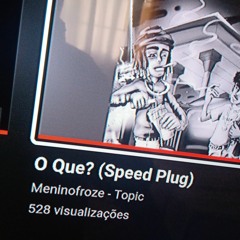 Reis!, meninofroze - O Que? (Speed Plug)