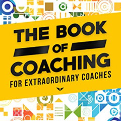DOWNLOAD EBOOK 📪 The Book of Coaching: For Extraordinary Coaches by  Ajit Nawalkha &