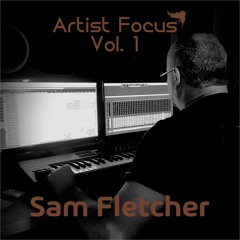 Sam Fletcher Artist Focus Vol. 1 (Mixed by DJ R.aSagui)