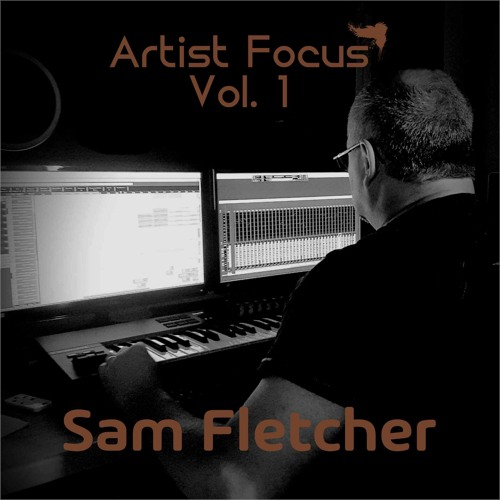Sam Fletcher Artist Focus Vol. 1 (Mixed by DJ R.aSagui)