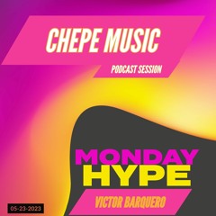 Chepe Music - MONDAYHYPE VictorBarquero 23-05-23