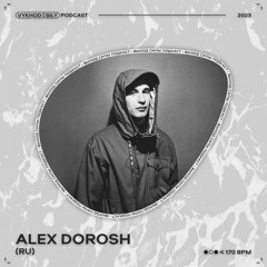 Vykhod Sily Podcast - Alex Dorosh Guest Mix