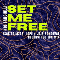 Nic Faculli - Set Me Free (Isak Salazar, Lope & Jair Sandoval Reconstruction Mix) SOON