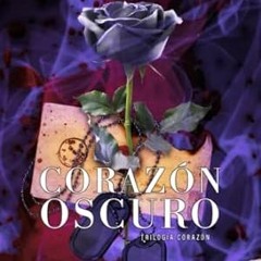 PDF [Download] Corazón Oscuro Un amor clandestino rodeado de oscuridad (Trilogía Cora