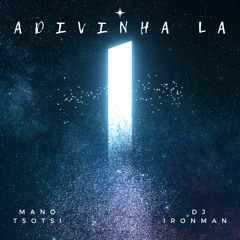 DJ Ironman - Adivinha La (ft. Mano Tsotsi)