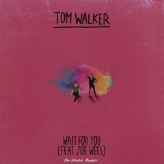 Tom Walker, Zoe Wees - Wait For You (De-Static Remix)