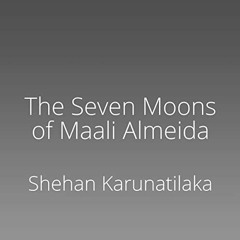 ACCESS EBOOK EPUB KINDLE PDF The Seven Moons of Maali Almeida by  Shehan Karunatilaka,Shivantha Wije