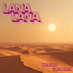 lana lana - Thiago & Guru (extended master)