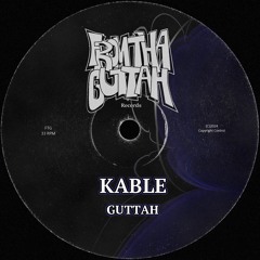 KABLE - GUTTAH [BANDCAMP]