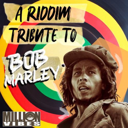 Million Vibes - "A Riddim Tribute To Bob Marley" Part 1