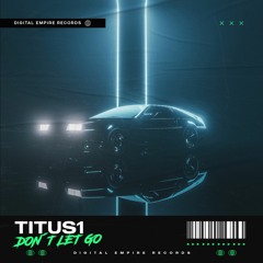 Titus1 - Don't Let Go | OUT NOW