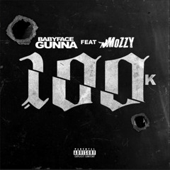 Babyface Gunna x Mozzy 100k