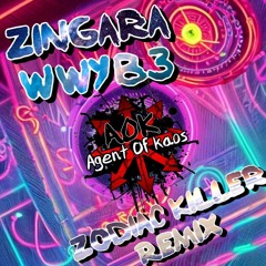 Zingara - WWYB3 (Agent Of Kaos's Zodiac Killer Remix)