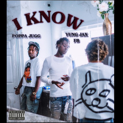 Yung Jax FB- I Know ft Poppa Jugg
