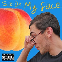Sit On My Face