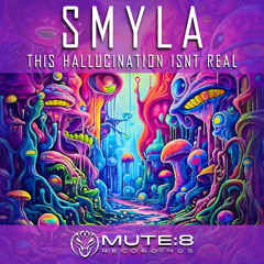 smyla - THIS HALLUCINATION ISNT REAL [Mute8Recordings] clip