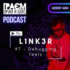 GraemDnB Podcast - L1nk3R [#7 - Debugging feels - Guest mix]